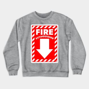 Fire Extinguisher Below Sign Crewneck Sweatshirt